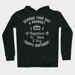 Sending your way a bouquet of happiness…To wish you a very happy birthday! Hoodie